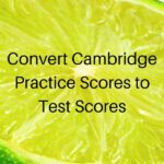 Convert Cambridge Practice Scores to Test Scores