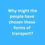 Why might the people have chosen these forms of transport? – B2 First Speaking Part 2 Sample Answer