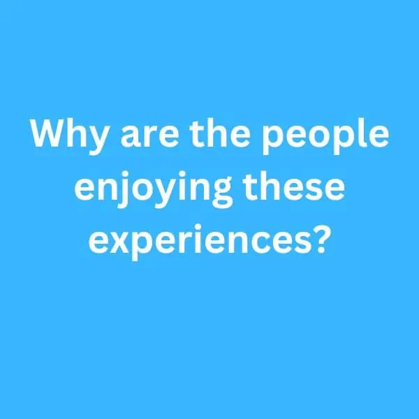 B2 First Speaking Part 2 Sample answer - Why are the people enjoying these experiences?