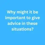 Why might it be important to give advice in these situations? – B2 First Speaking Part 2 Sample Answer