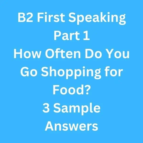 B2 First Speaking Part 1 - 3 Sample Answers