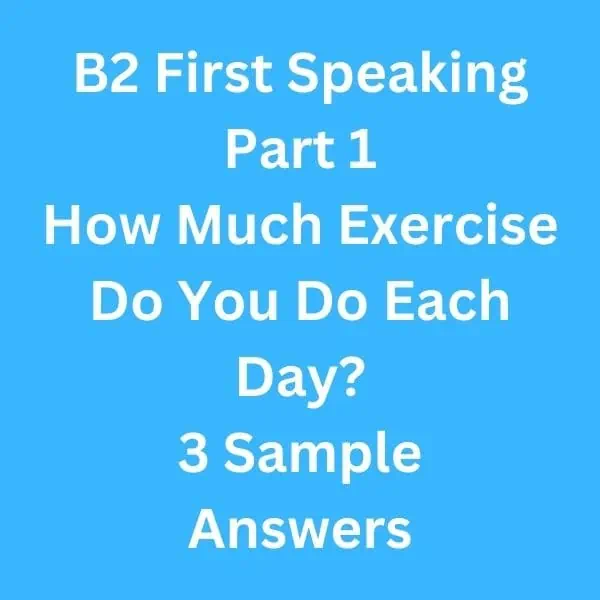 B2 First Speaking Part 1 - 3 Sample Answers