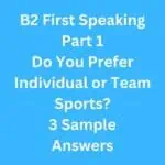 B2 First Speaking Part 1 – Do You Prefer Individual or Team Sports? 3 Sample Answers