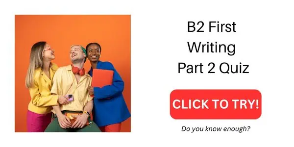 B2 First Writing Part 2 Quiz