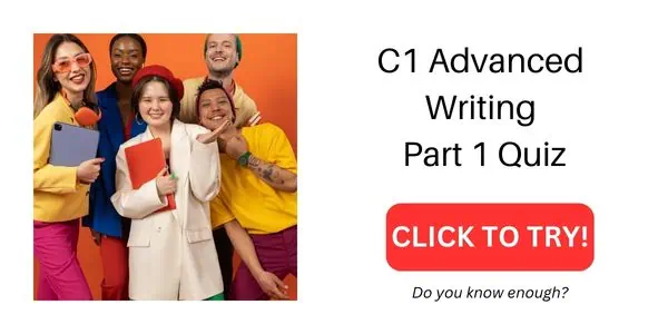 C1 Advanced Writing Part 1 Quiz