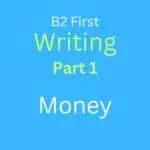 B2 First Writing Task 1: Money