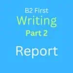 B2 First Writing Part 2: Report